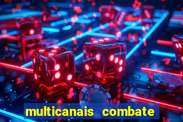 multicanais combate ao vivo