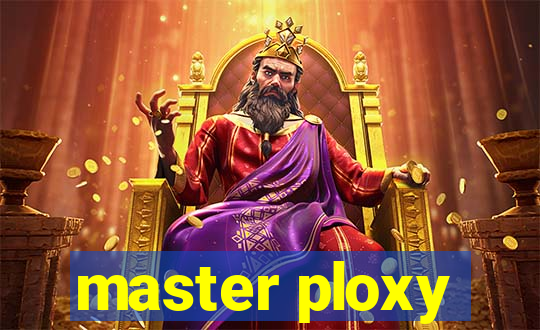 master ploxy