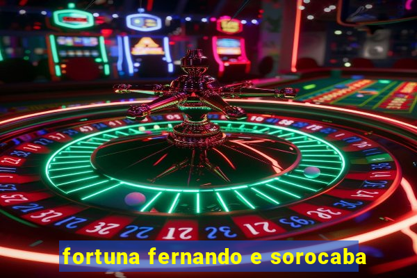fortuna fernando e sorocaba