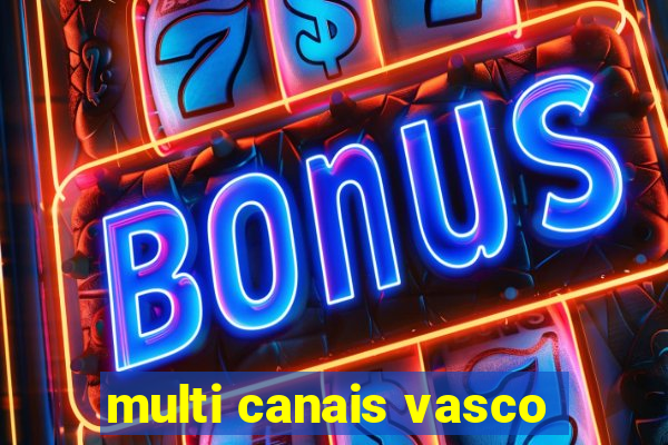 multi canais vasco