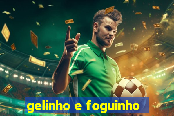 gelinho e foguinho