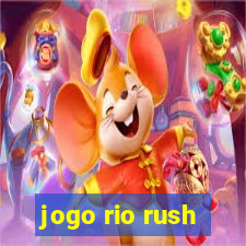 jogo rio rush