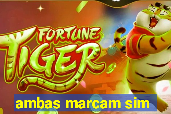 ambas marcam sim