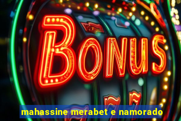 mahassine merabet e namorado