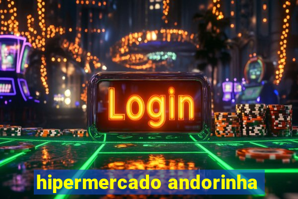 hipermercado andorinha