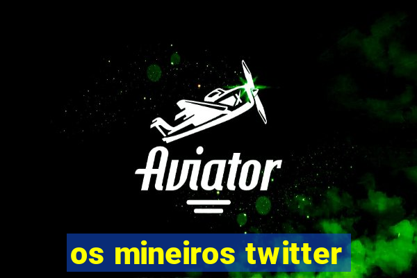 os mineiros twitter