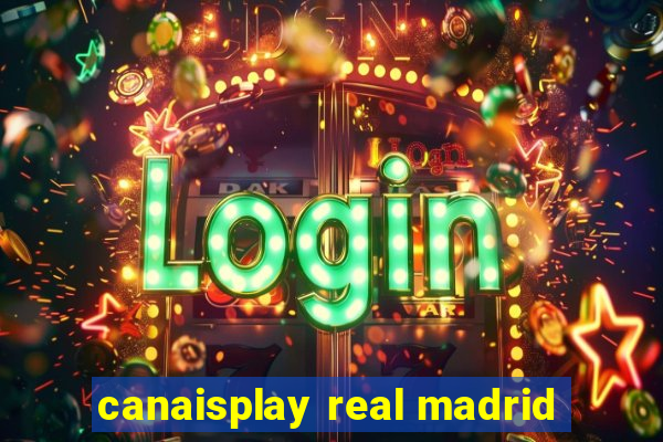 canaisplay real madrid