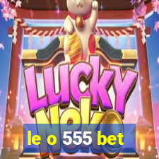 le o 555 bet