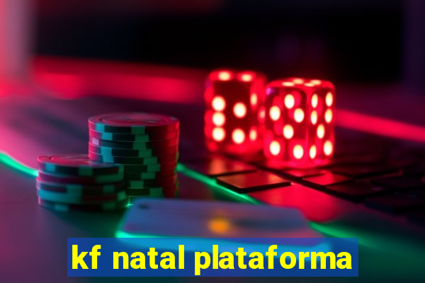 kf natal plataforma