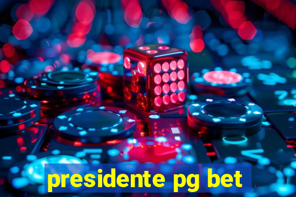 presidente pg bet