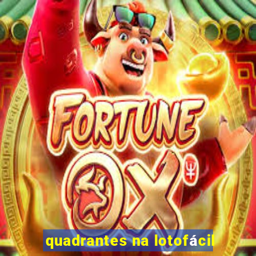 quadrantes na lotofácil