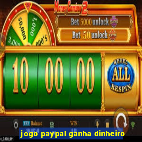 jogo paypal ganha dinheiro