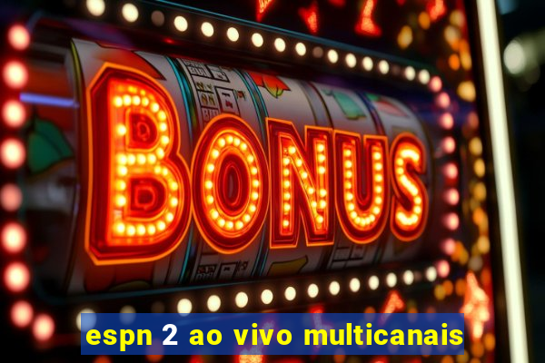 espn 2 ao vivo multicanais