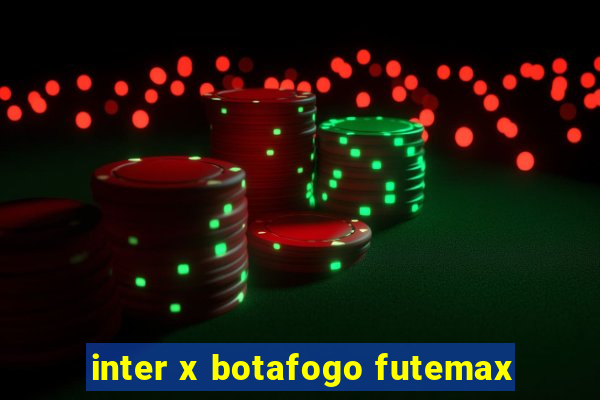 inter x botafogo futemax