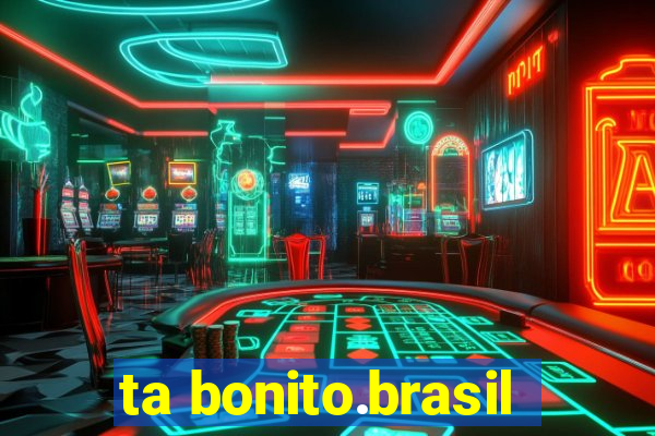 ta bonito.brasil