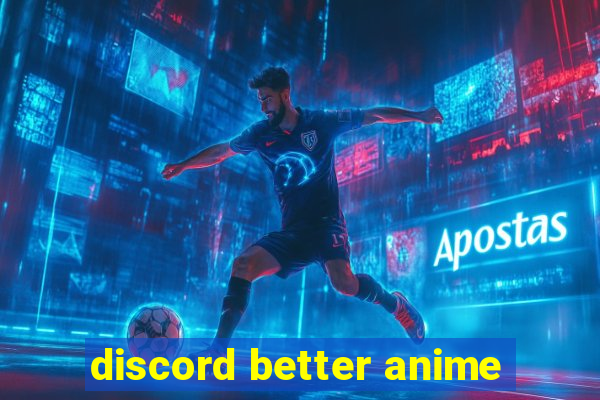 discord better anime