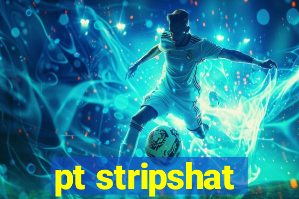 pt stripshat