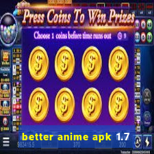 better anime apk 1.7