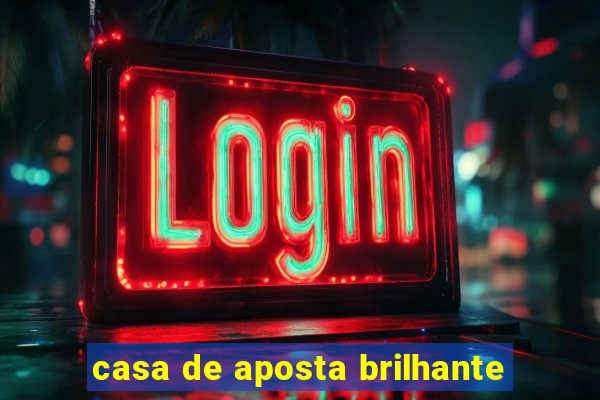 casa de aposta brilhante