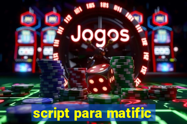 script para matific
