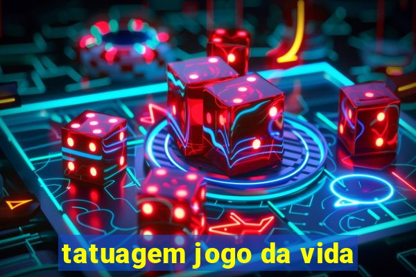 tatuagem jogo da vida