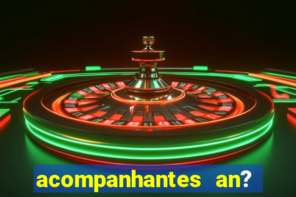 acompanhantes an? sao paulo