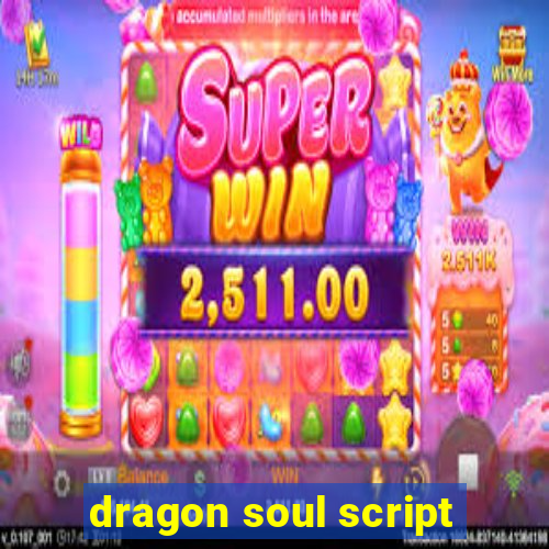 dragon soul script