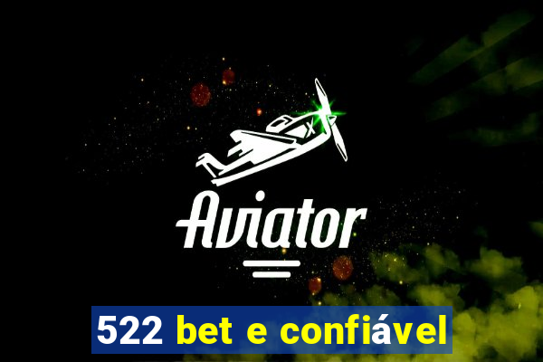 522 bet e confiável
