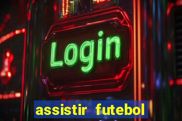 assistir futebol multi max