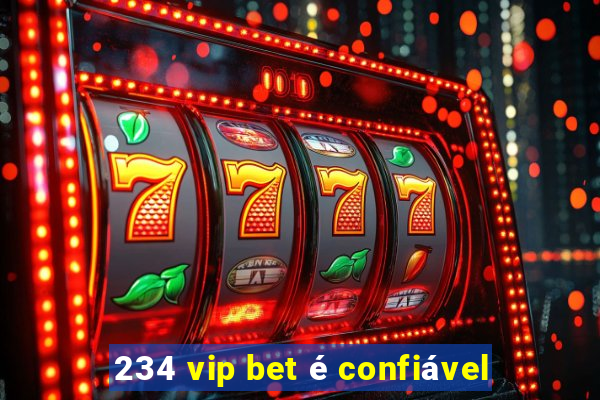 234 vip bet é confiável