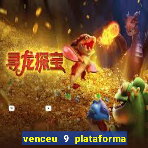 venceu 9 plataforma de jogos