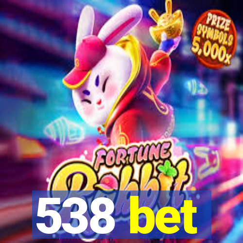 538 bet