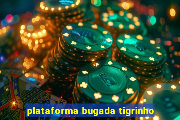 plataforma bugada tigrinho