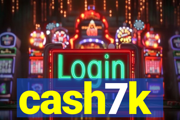 cash7k