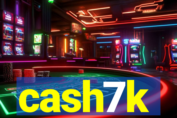 cash7k