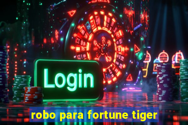 robo para fortune tiger
