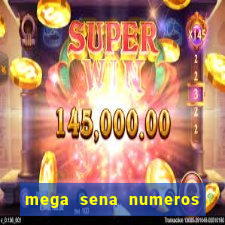 mega sena numeros que mais saem