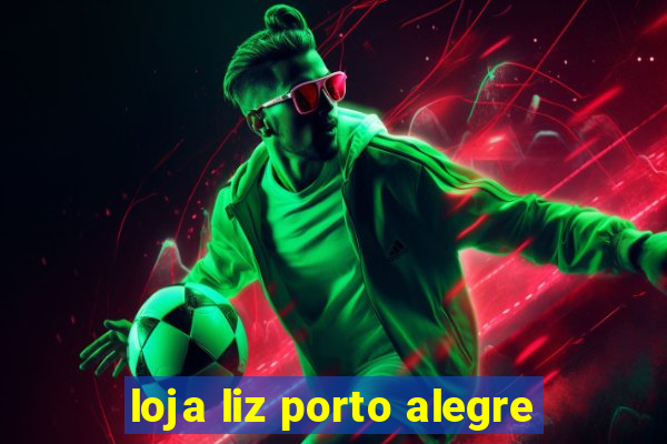 loja liz porto alegre