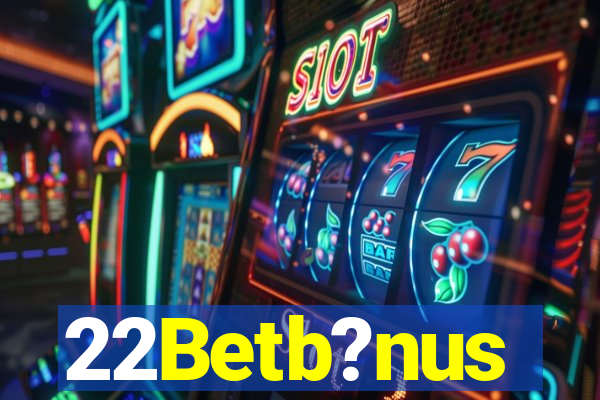 22Betb?nus