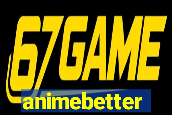 animebetter