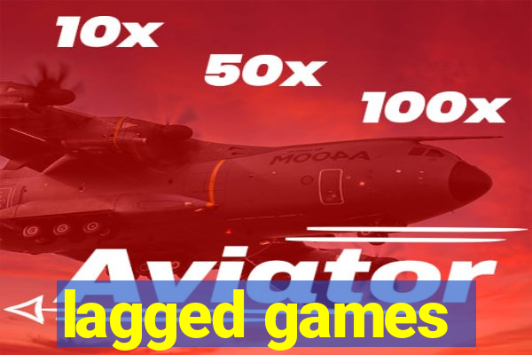 lagged games