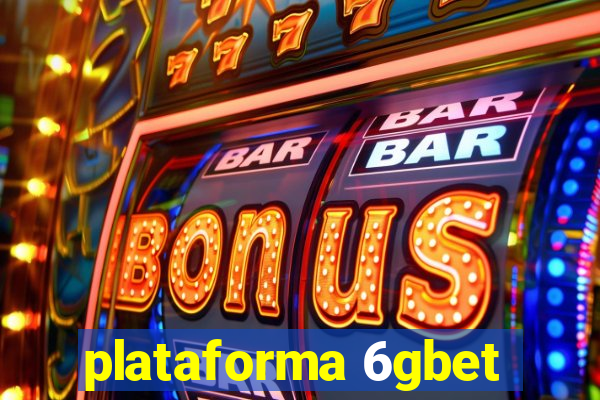 plataforma 6gbet