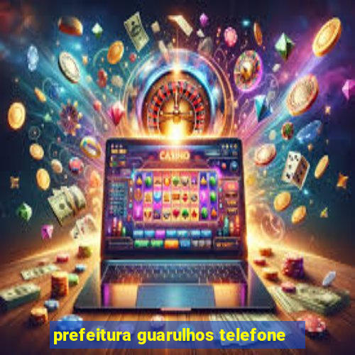 prefeitura guarulhos telefone