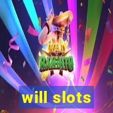 will slots