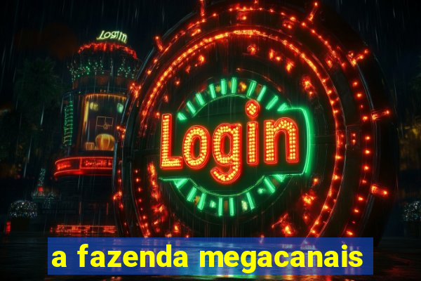 a fazenda megacanais