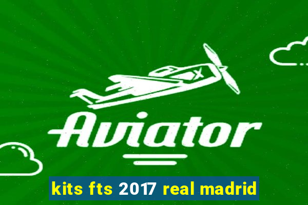kits fts 2017 real madrid