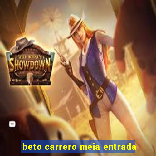 beto carrero meia entrada
