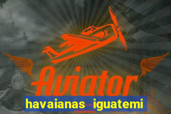 havaianas iguatemi porto alegre