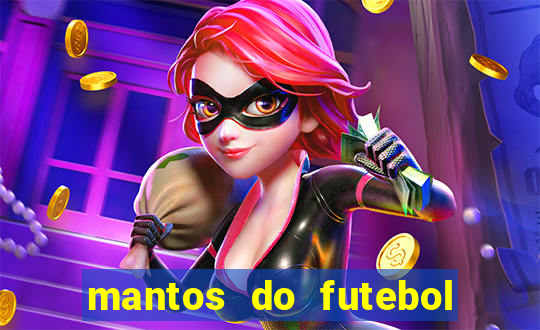 mantos do futebol jogos de hoje