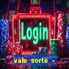 vale sorte - resultado hoje